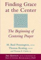 Finding Grace At The Center: The Beginning Of Centering Prayer