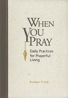 When You Pray: Daily Practices For Prayerful Living