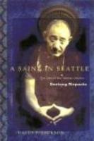 A Saint In Seattle: The Life Of The Tibetan Mystic Dezhung Rinpoche