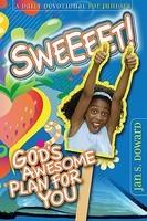 Sweeeet!: God's Awesome Plan For You: A Daily Devotional For Juniors