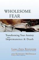 Wholesome Fear: Transforming Your Anxiety About Impermanence & Death