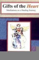 Gifts Of The Heart: Meditations On A Healing Journey