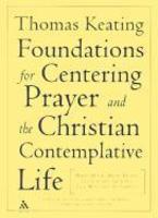 Foundations For Centering Prayer And The Christian Contemplative Life