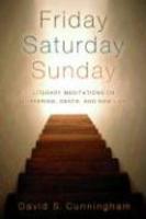 Friday, Saturday, Sunday: Literary Meditations On Suffering, Death, And New Life