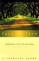 Face To Face: Meditations On The Life Everlasting