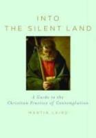 Into The Silent Land: A Guide To The Christian Practice Of Contemplation