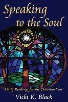 Speaking To The Soul: Daily Readings For The Christian Year