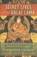 Secret Lives Of The Dalai Lama: The Untold Story Of The Holy Men Who Shaped Tibet, From Pre-History To The Present Day