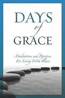 Days Of Grace: Meditation And Practices For Living With Illness