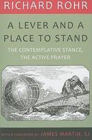 A Lever And A Place To Stand: The Contemplative Stance, The Active Prayer