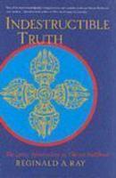 Indestructible Truth: The Living Spirituality Of Tibetan Buddhism