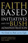 Faith-Based Initiatives And The Bush Administration: The Good, The Bad, And The Ugly