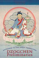 Entrance To The Great Perfection: A Guide To The Dzogchen Preliminary Practices