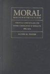 Moral Reconstruction: Christian Lobbyists And The Federal Legislation Of Morality, 1865-1920