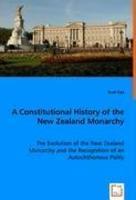 A Constitutional History Of The New Zealand Monarchy