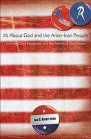 It's About God And The Amer-Ican People: Join The Quiet Revolution And The Rebirth Of Our Nation