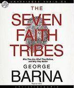 The Seven Faith Tribes: Who They Are, What They Believe, And Why They Matter