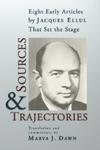 Sources And Trajectories: Eight Early Articles By Jacques Ellul That Set The Stage