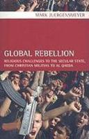 Global Rebellion: Religious Challenges To The Secular State, From Christian Militias To Al Qaeda