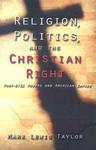 Religion, Politics, And The Christian Right: Post-9/11 Powers And American Empire