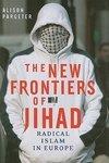 The New Frontiers Of Jihad: Radical Islam In Europe