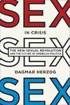 Sex In Crisis: The New Sexual Revolution And The Future Of American Politics