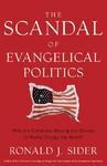 The Scandal Of Evangelical Politics: Why Are Christians Missing The Chance To Really Change The World?