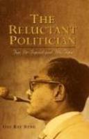 The Reluctant Politician: Tun Dr Ismail And His Time