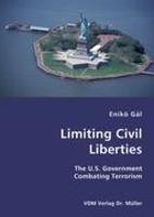 Limiting Civil Liberties- The U. S. Government Combating Terrorism