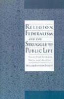 Religion, Federalism, And The Struggle For Public Life: Cases From Germany, India, And America