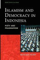 Islamism And Democracy In Indonesia: Piety And Pragmatism