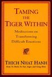 Taming The Tiger Within: Meditations On Transforming Difficult Emotions