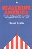 Hijacking America: How The Religious And Secular Right Changed What Americans Think