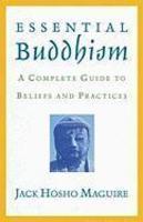 Essential Buddhism: A Complete Guide To Beliefs And Practices