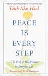 Peace Is Every Step: The Path Of Mindfulness In Everyday Life