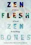 Zen Flesh, Zen Bones: A Collection Of Zen And Pre-Zen Writings