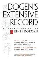 Dogen's Extensive Record: A Translation Of The Eihei Koroku