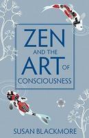 Zen And The Art Of Consciousness