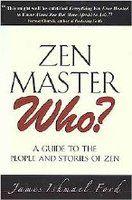 Zen Master Who?: A Guide To The People And Stories Of Zen