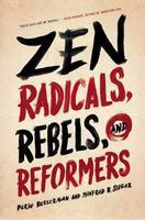 Zen Radicals, Rebels, And Reformers