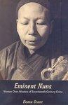 Eminent Nuns: Women Chan Masters Of Seventeenth-Century China