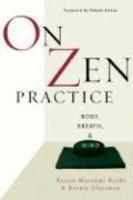 On Zen Practice: Body, Breath, And Mind