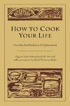 How To Cook Your Life: From The Zen Kitchen To Enlightenment