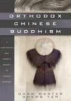 Orthodox Chinese Buddhism: A Contemporary Chan Master's Answers To Common Questions