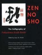 Zen No Sho: The Calligraphy Of Fukushima Keido Roshi