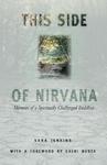 This Side Of Nirvana: Memoirs Of A Spiritually Challenged Buddhist