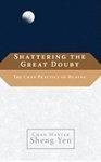 Shattering The Great Doubt: The Chan Practice Of Huatou