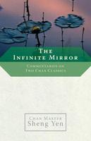 The Infinite Mirror: Commentaries On Two Chan Classics