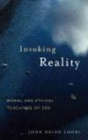 Invoking Reality: Moral And Ethical Teachings Of Zen