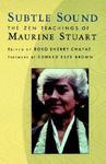 Subtle Sound: The Zen Teachings Of Maurine Stuart